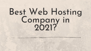 Best web hosting company in 2021?