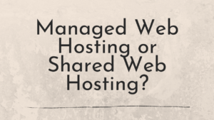 Managed web hosting or shared web hosting?