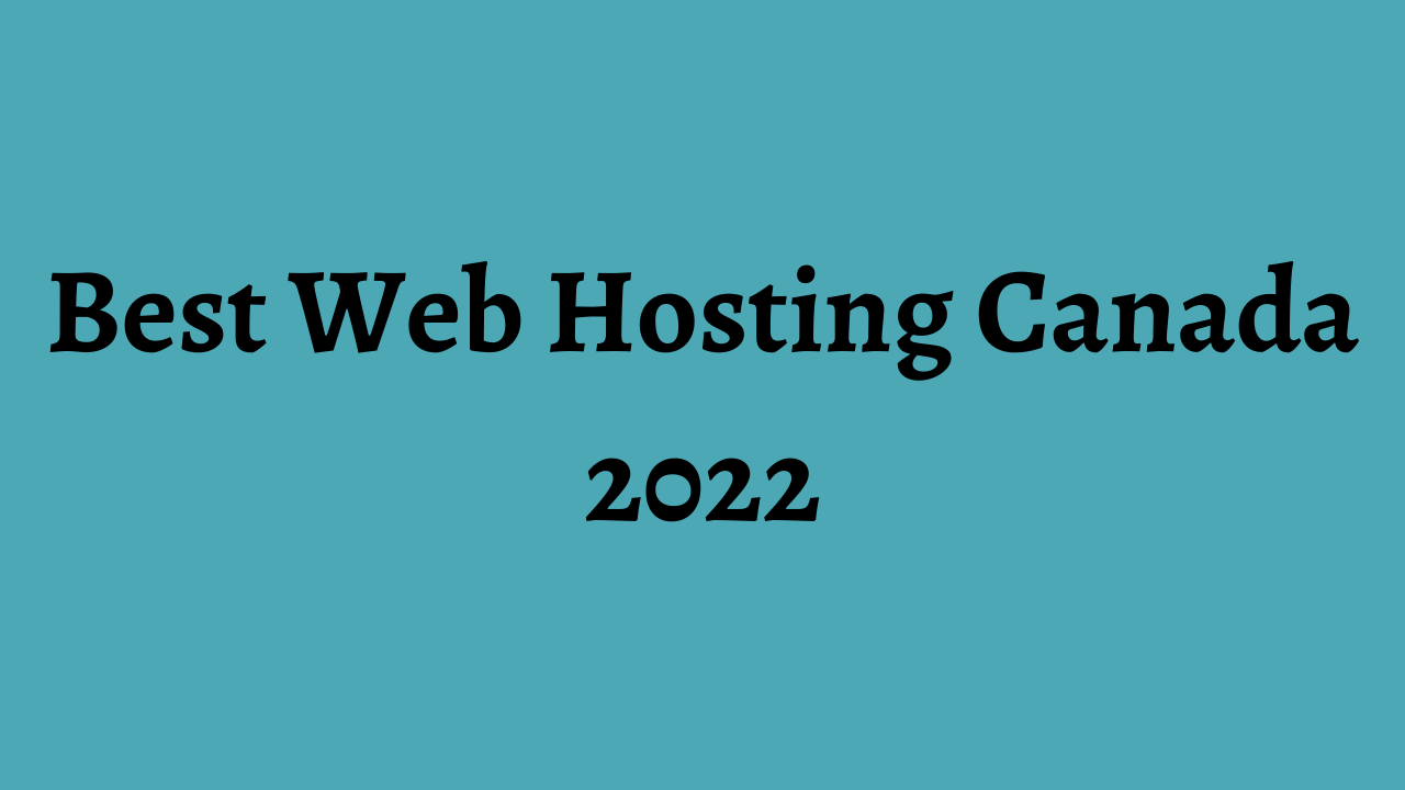 Best Web Hosting Canada 2022