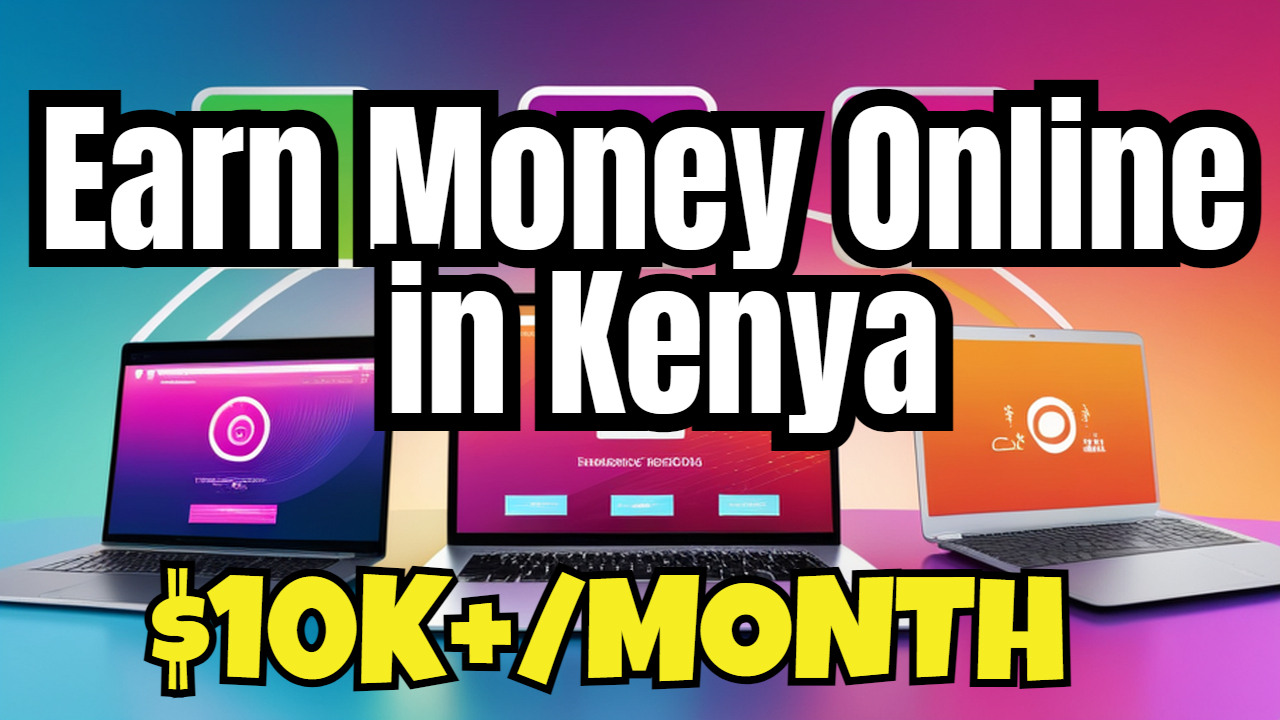 Earn Money Online in Kenya -Top 10 Ways -Get Paid via M-Pesa
